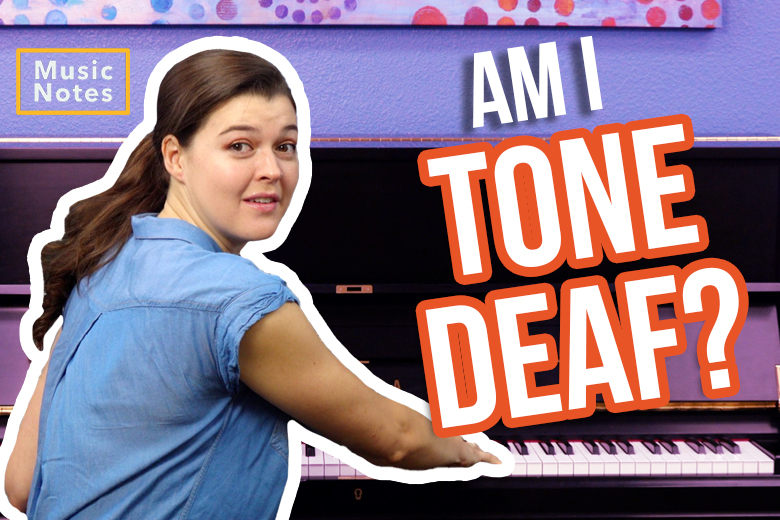 Am I Tone Deaf?
