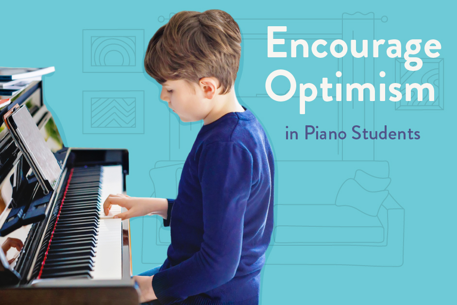 encourage Optimism in piano students