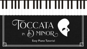 Easy piano songs: Toccata in D Minor